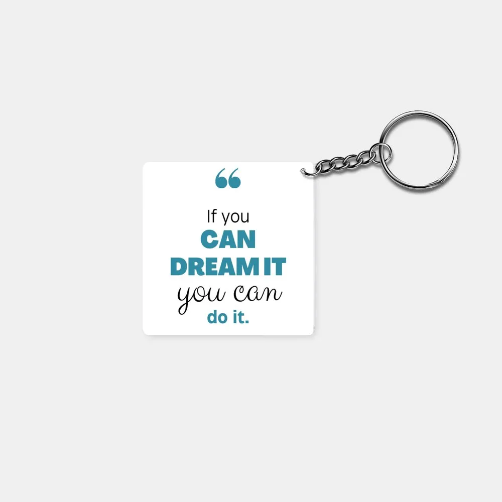 If You Can Dream of It, You Can Do It: Printed Square Keychain