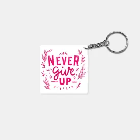 Never Give Up: Printed Square Keychain